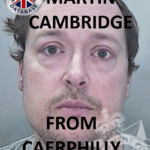 MARTIN CAMBRIDGE FROM CAERPHILLY SENTENCED AT CARDIFF CROWN COURT