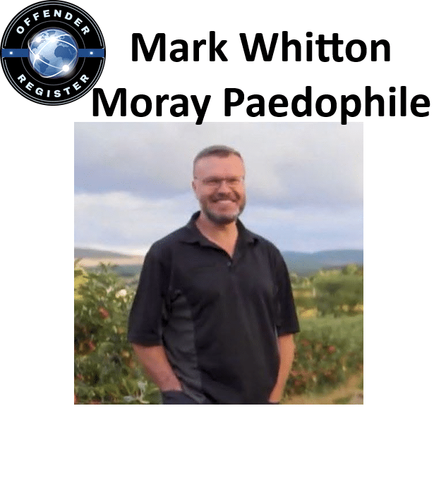 mark whitton moray paedophile child sex offender