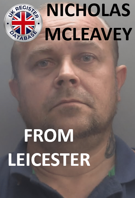 NICHOLAS MCLEAVEY FROM LEICESTER SENTENCED AT LEICESTER CROWN COURT