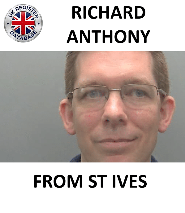 RICHARD ANTHONY FROM ST IVES SENTENCED AT PETERBOROUGH CROWN COURT RICHARD ANTHONY FROM ST IVES SENTENCED AT PETERBOROUGH CROWN COURT