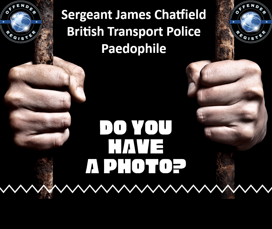 sergeant james chatfield british transport police paedophile sergeant james chatfield british transport police paedophile