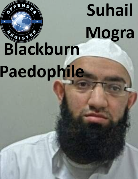 Suhail Mogra Blackburn Paedophile Child Sex Offender Suhail Mogra Blackburn Paedophile Child Sex Offender
