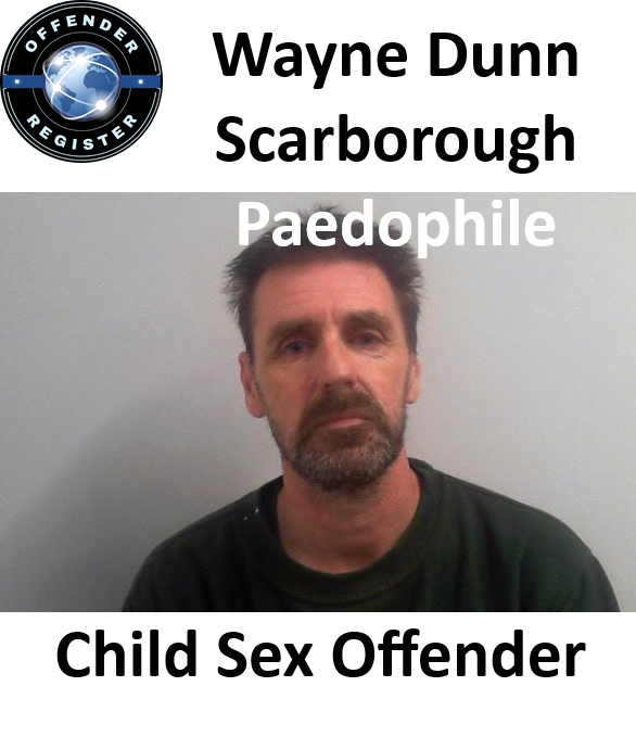 Wayne Dunn Scarborough Paedophile Child Sex Offender Wayne Dunn Scarborough Paedophile Child Sex Offender