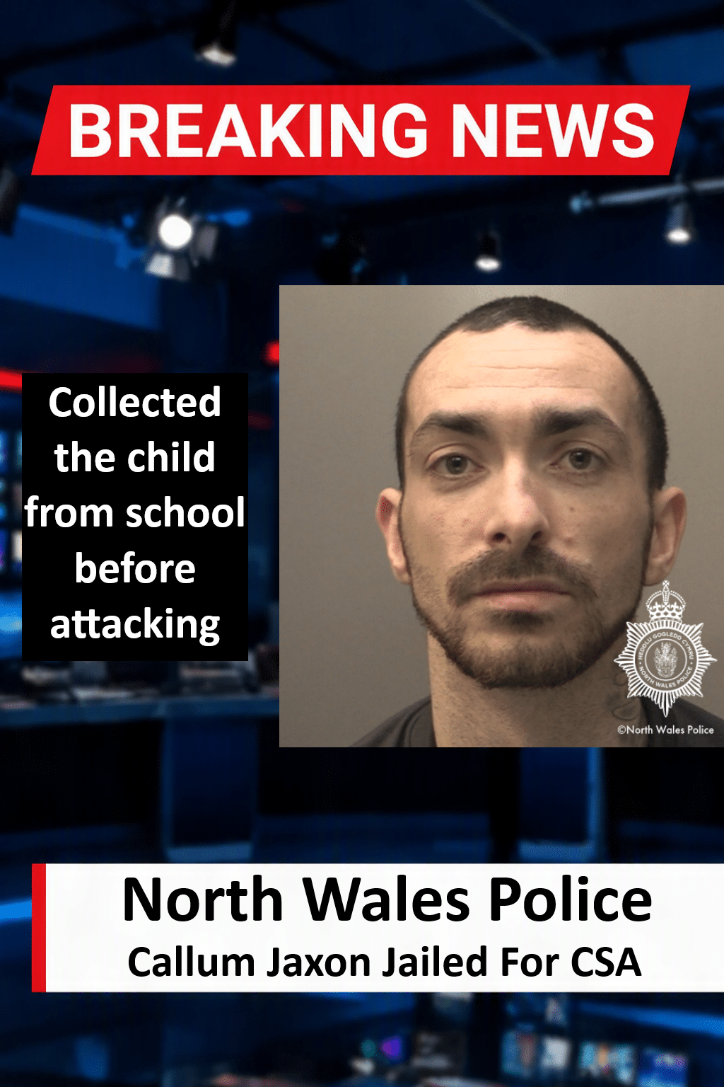 Callum Jaxon Jailed For CSA In Merseyside Callum Jaxon Jailed for 6 Years for Merseyside CSA