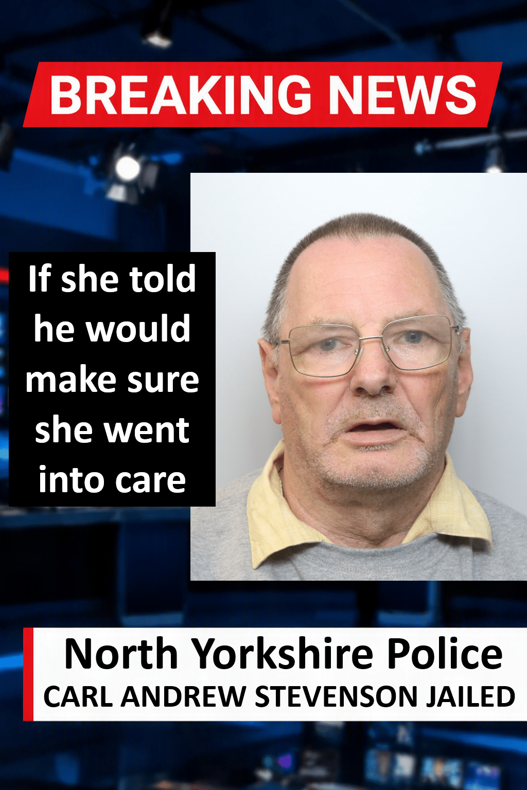 Carl Andrew Stevenson Jailed For CSA In Pickering Carl Andrew Stevenson Jailed for 12 Years for Pickering CSA