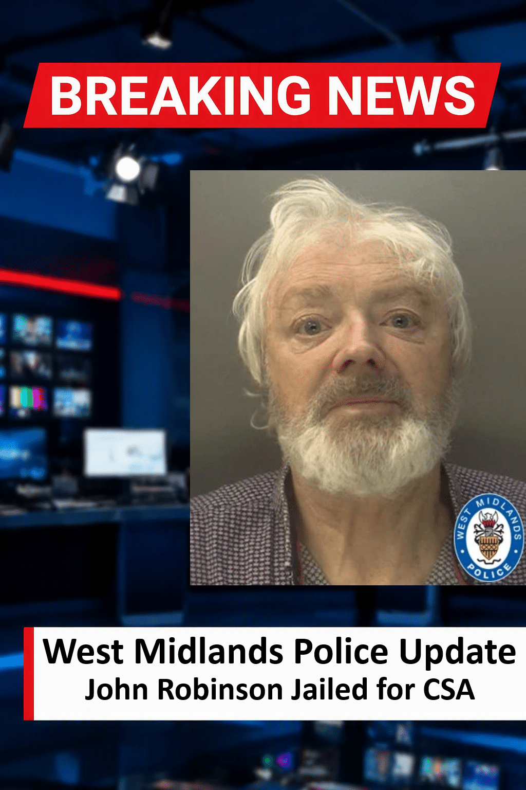 John Robinson Jailed For Child Rape And Abuse In Walsall John Robinson Jailed for 26 Years for Decades of CSA