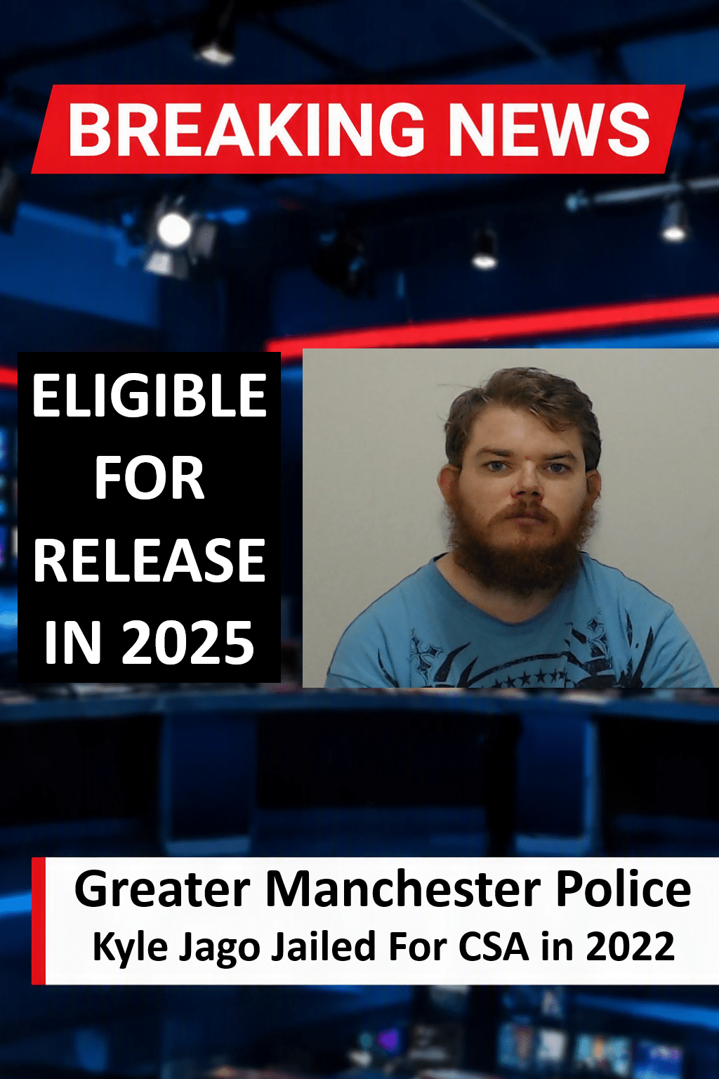 Kyle Jago Jailed For CSA In Knowsley Kyle Jago Jailed for 4 Years for Bury CSA