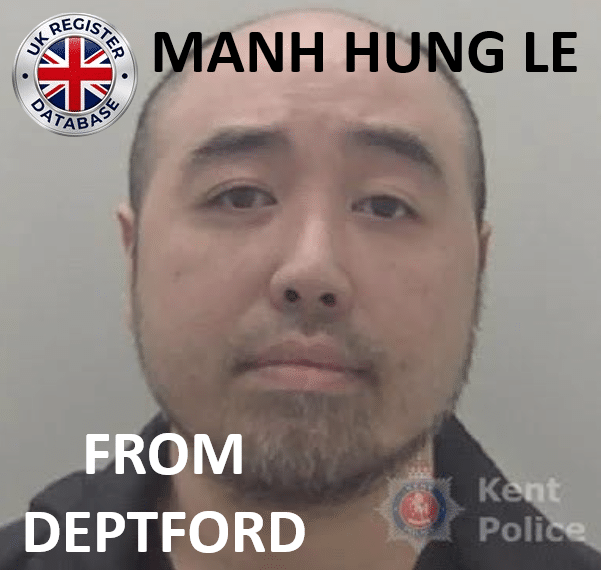 MANH HUNG LE FROM DEPTFORD SENTENCED AT MAIDSTONE CROWN COURT MANH HUNG LE FROM DEPTFORD SENTENCED AT MAIDSTONE CROWN COURT