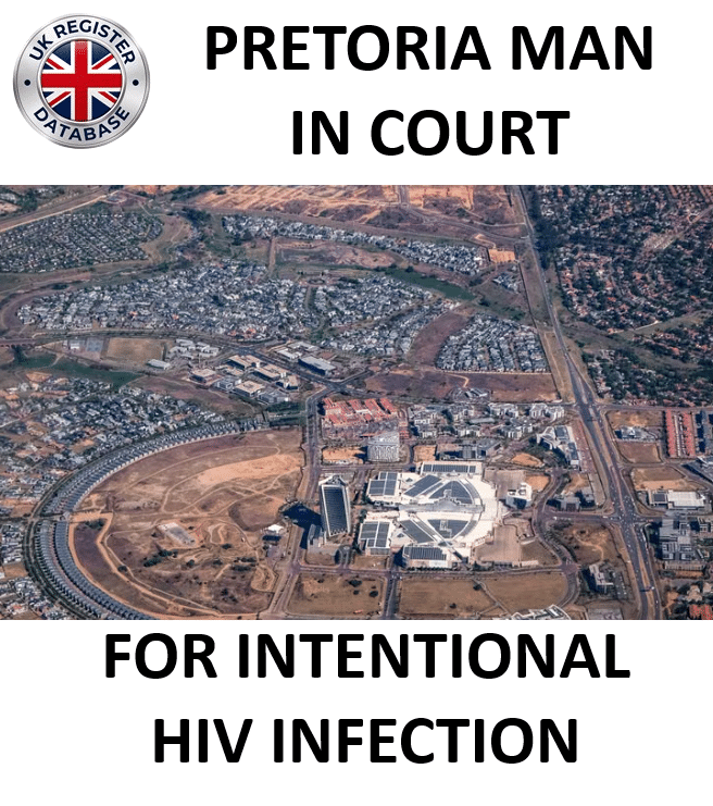PRETORIA MAN IN COURT FOR INTENTIONAL HIV INFECTION Pretoria Man Sentenced for Intentional HIV Infection