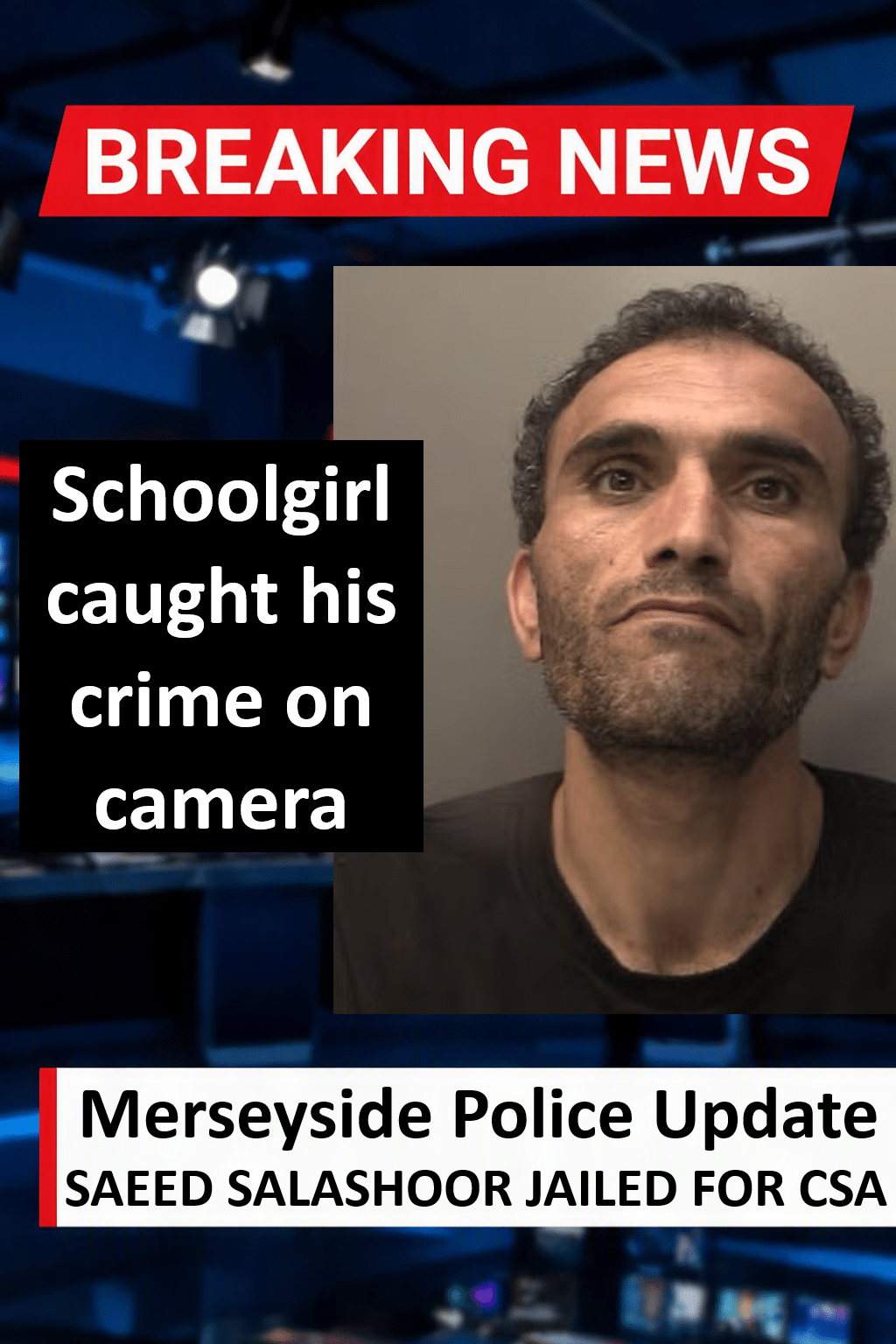 Saeed Salashoor Jailed For CSA In Liverpool Saeed Salashoor Jailed for 2 Years for Liverpool CSA
