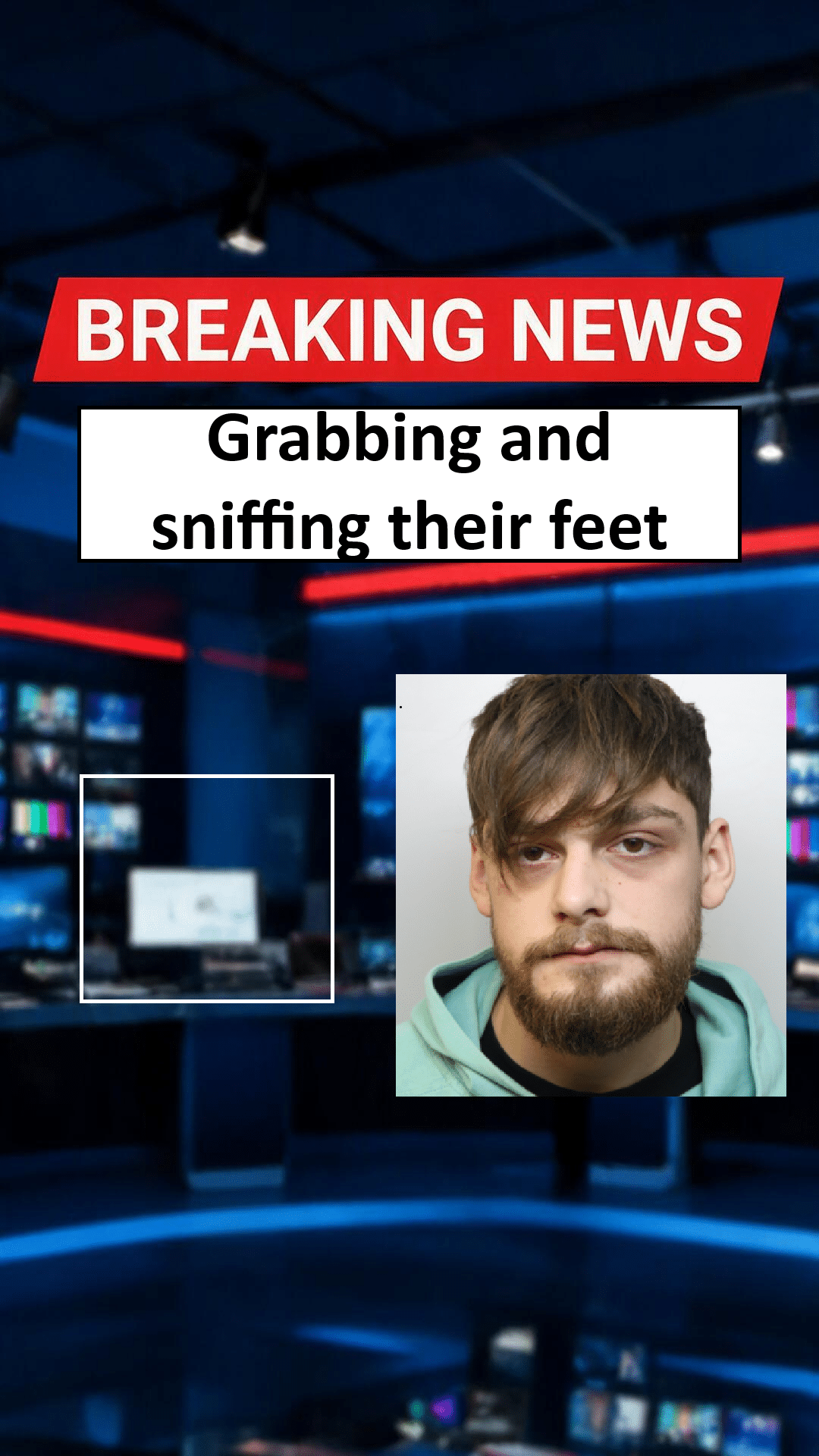 Alexander Scott-Bowen (Kingswood) Sentenced for Foot-Sniffing Assaults