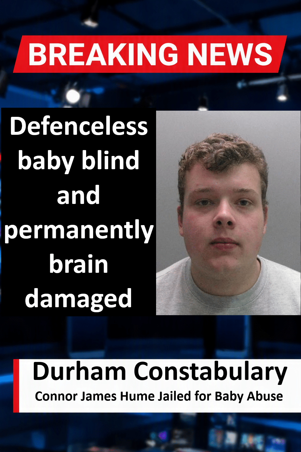 Connor James Hume Complains About Life After Four Years In Prison Connor James Hume (Consett) Freed on Licence After Blinding Infant