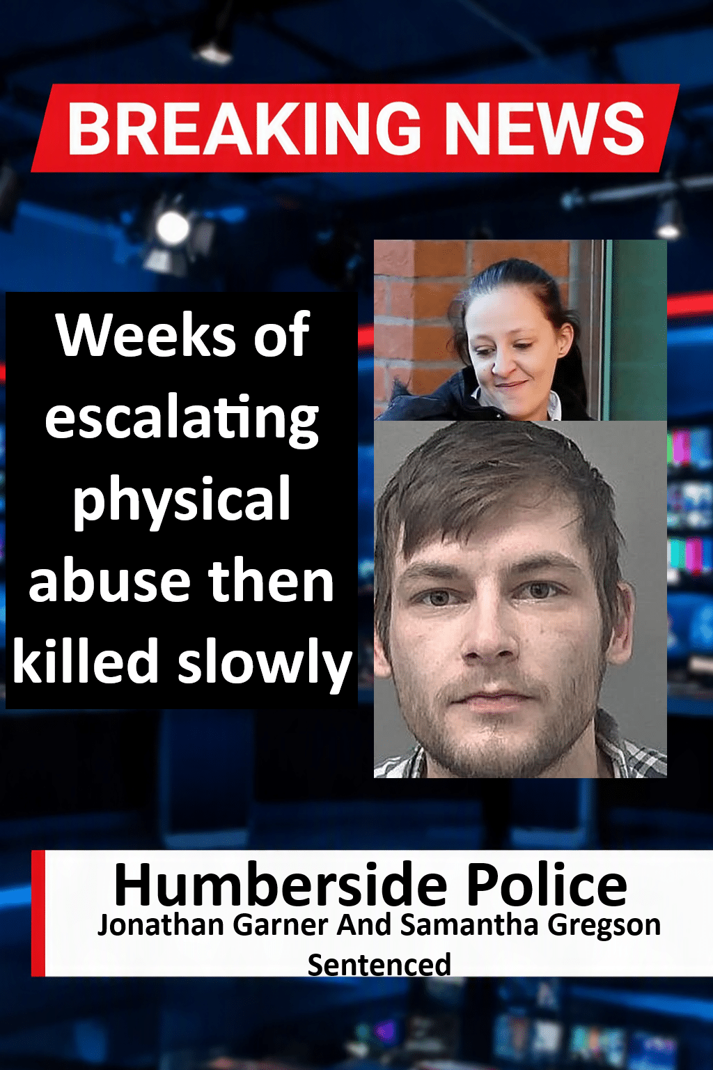 Couple Jailed Over Horrific Smothering Murder Of Toddler In Hull Jonathan Garner and Samantha Gregson Jailed Over Toddler Smothering Murder