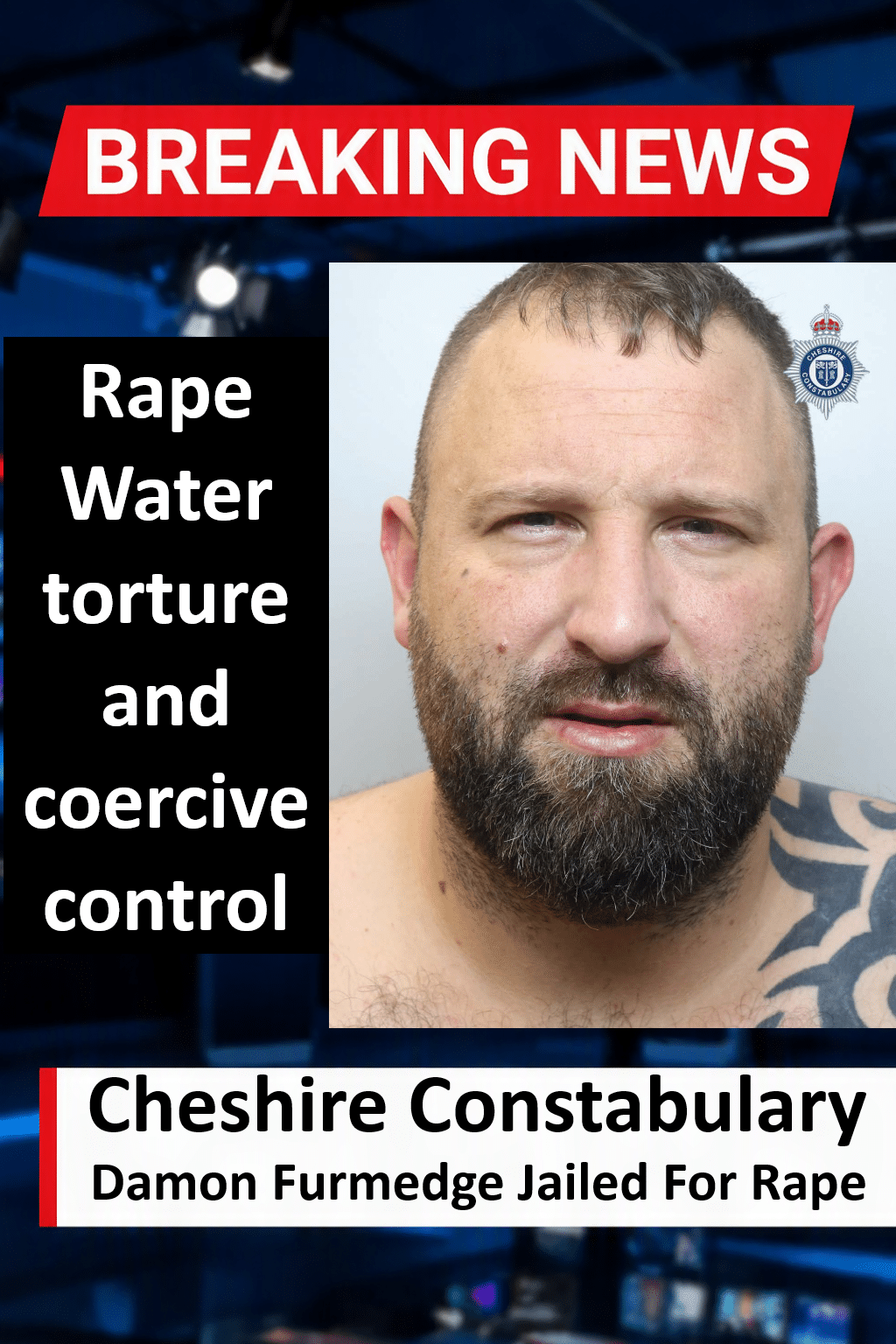 Damon Furmedge Jailed For 14 Years For Rape And Coercive Abuse Damon Furmedge (Winsford) Jailed 14 Years for Rape and Abuse