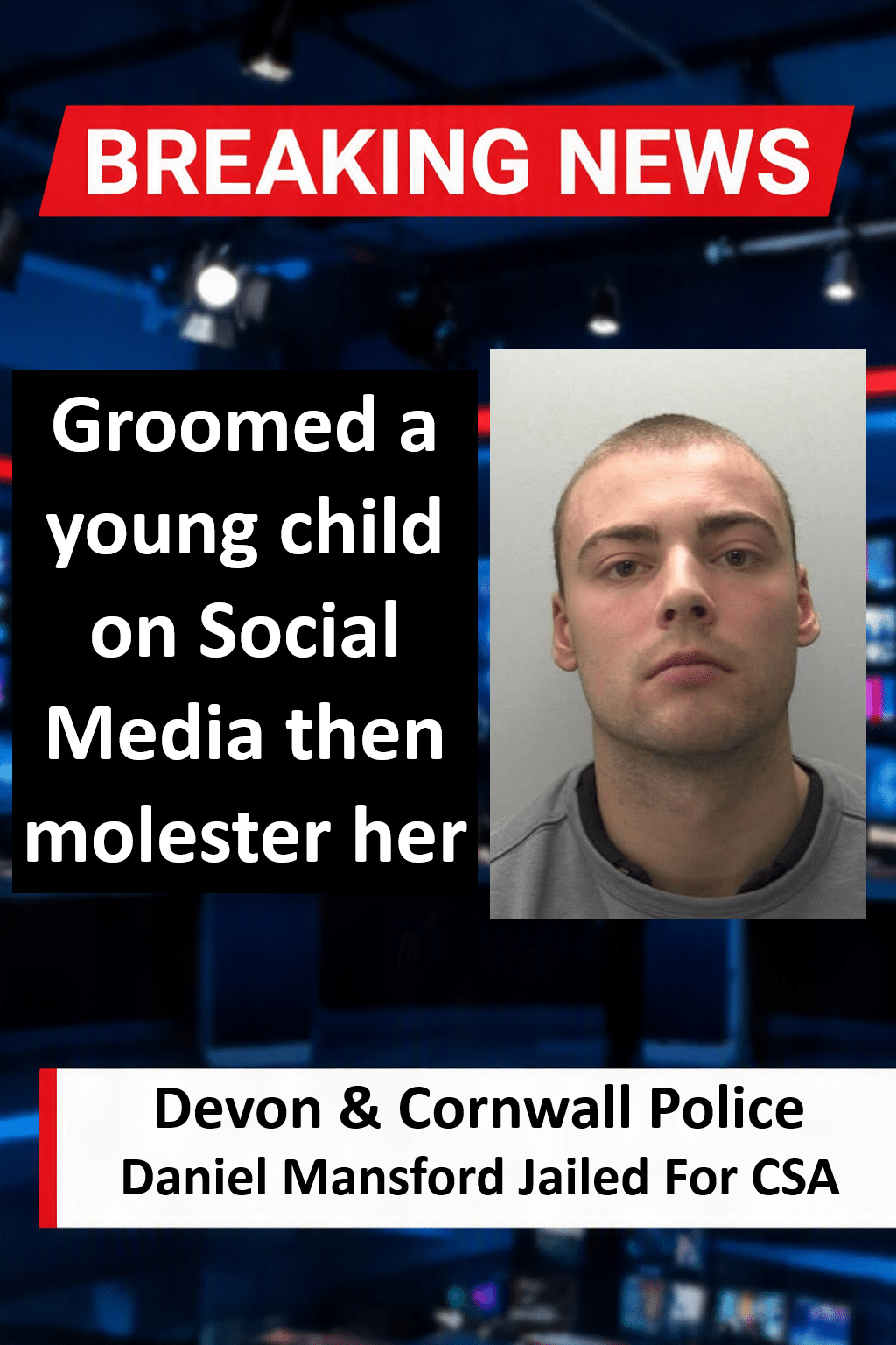 Daniel Mansford Jailed For Child Sexual Offences In Barnstaple Daniel Mansford Jailed for 32 Months for Barnstaple Child Sexual Abuse