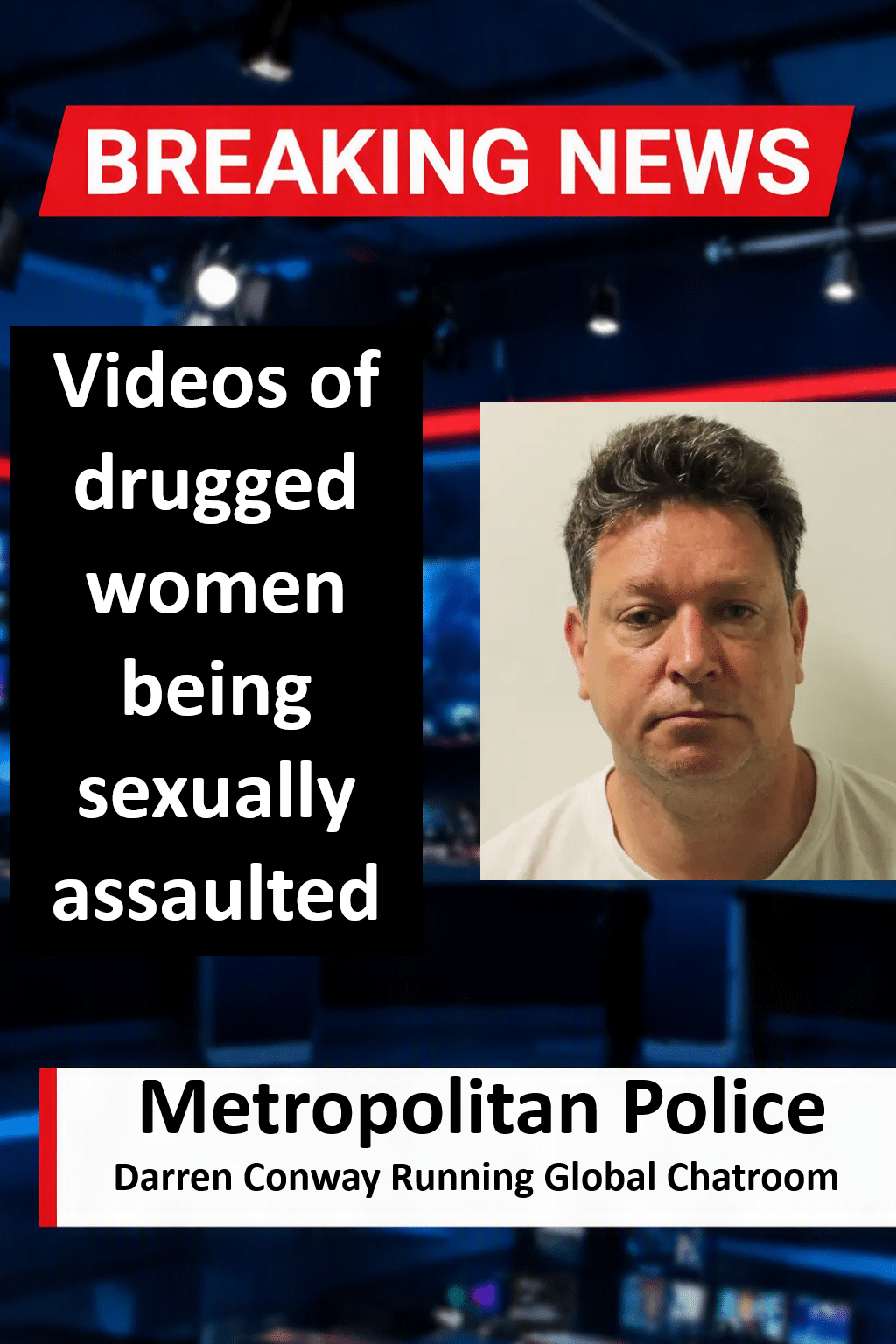 Darren Conway Admits Running Global Chatroom To Sexually Assault Drugged Women Darren Conway (Enfield) Admits Role in Global Drugged Sexual Abuse Forum