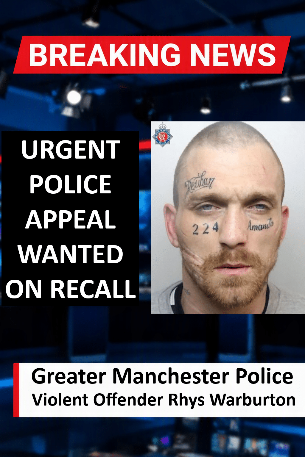 Greater Manchester Police Appeal For Wanted Violent Offender Rhys Warburton Police Appeal to Locate Violent Offender Rhys Warburton Wanted on Prison Recall