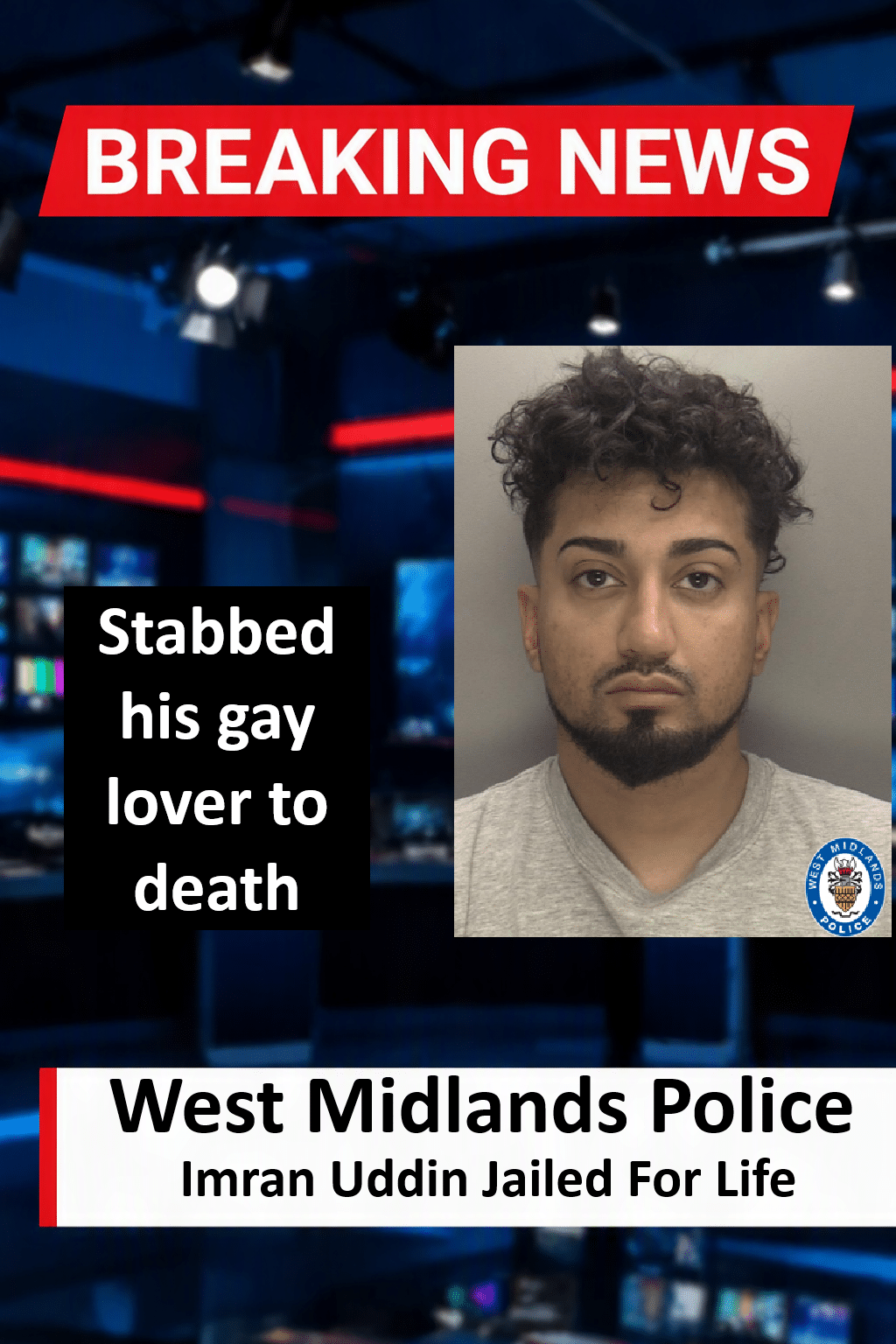 Imran Uddin Jailed For Life For Brutal Murder Of Partner Ismail Younis Imran Uddin (Birmingham) Jailed for Life with 21-Year Tariff for Murder of Partner