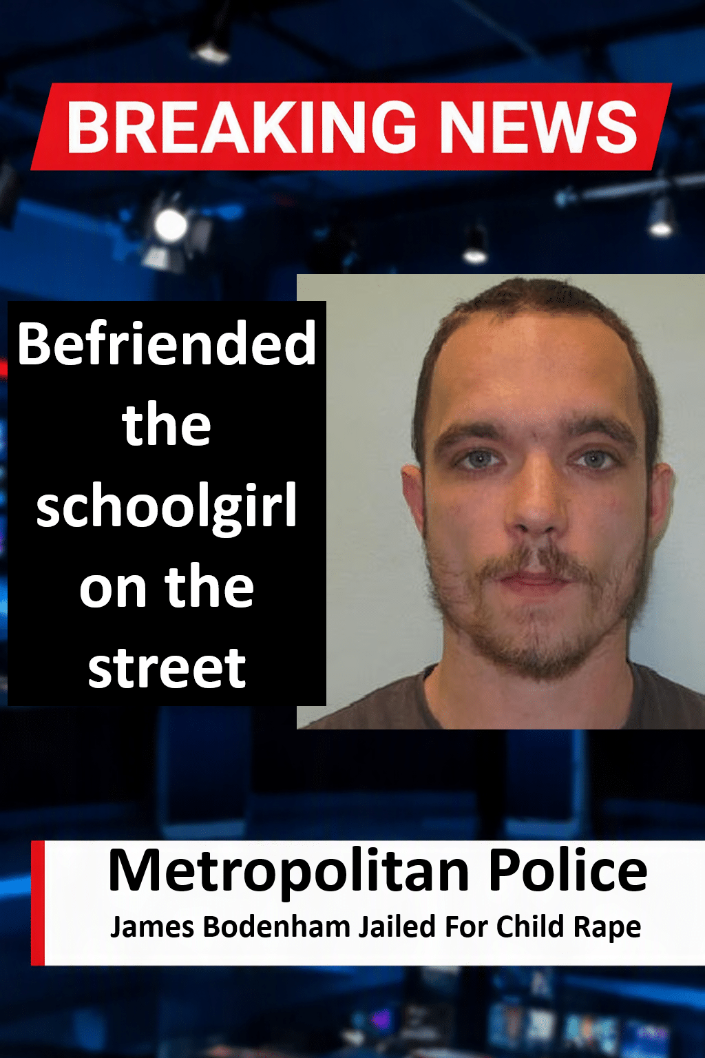 James Bodenham Jailed for 8.5 Years for Croydon Rape of 11-Year-Old Child