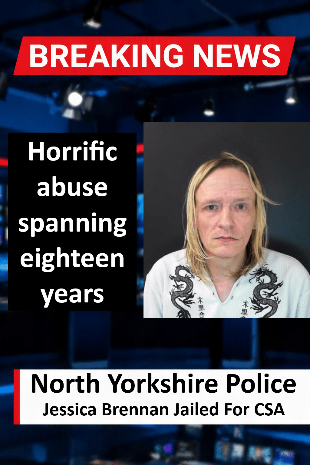 Jessica Brennan Jailed for 22 Years for Harrogate Child Sexual Abuse
