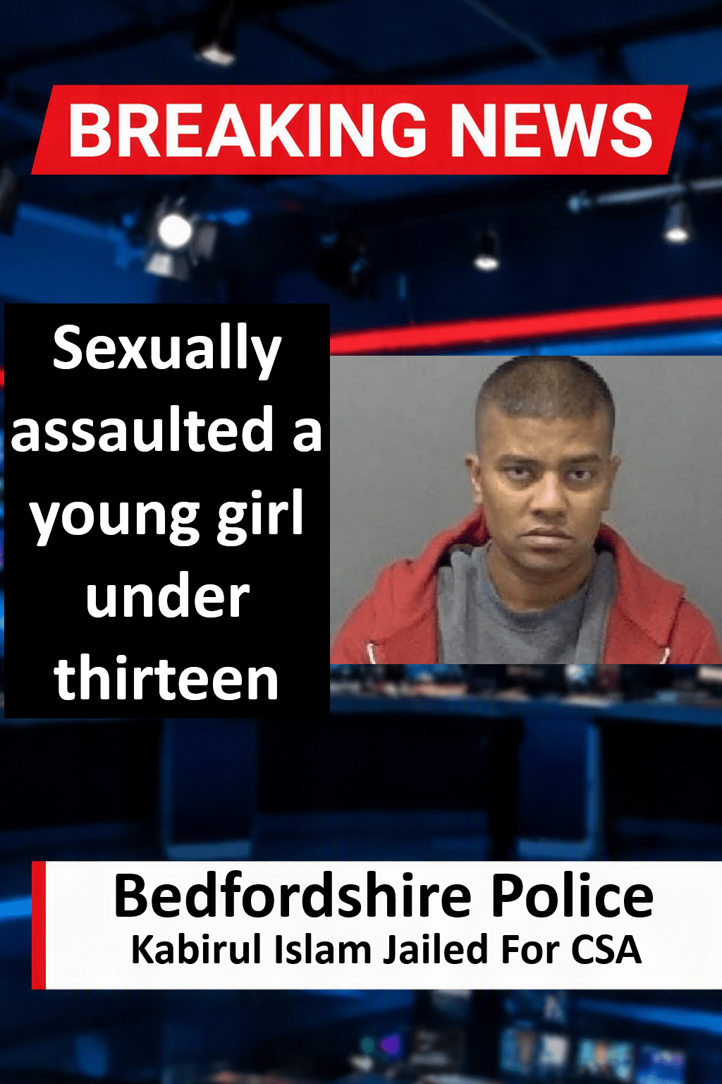 Kabirul Islam Jailed for Four Years for Sexual Assaults on Young Girl