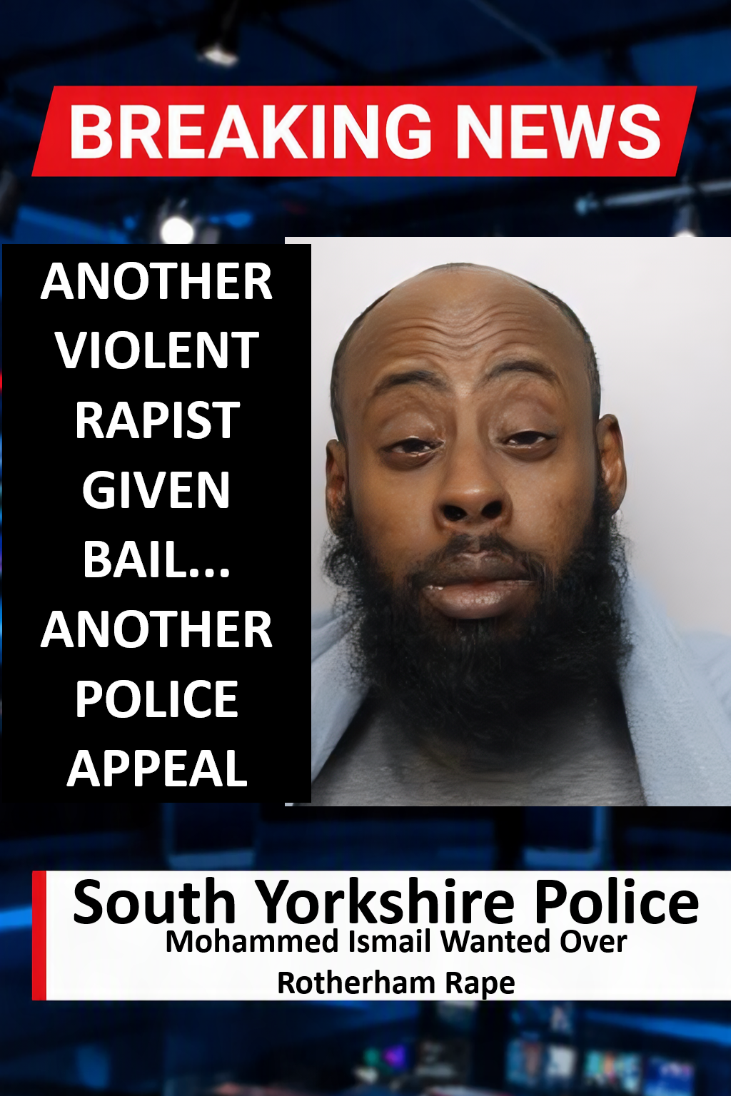 Mohammed Ismail Wanted Over Rotherham Rape After Fleeing Court Mohammed Ismail (Birmingham) Wanted Over Rotherham Rape