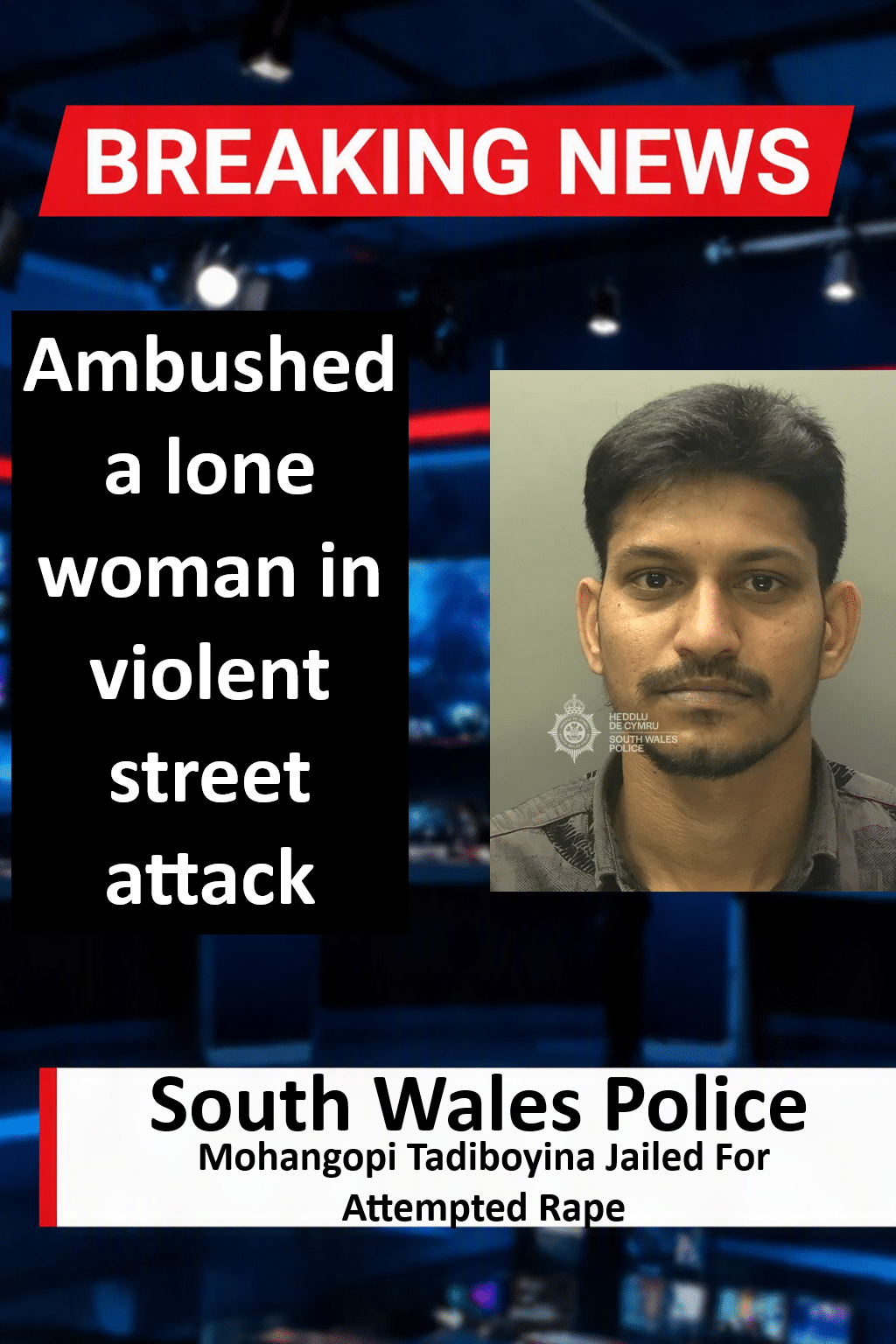 Mohangopi Tadiboyina (Swansea) Jailed Eight Years for Attempted Rape