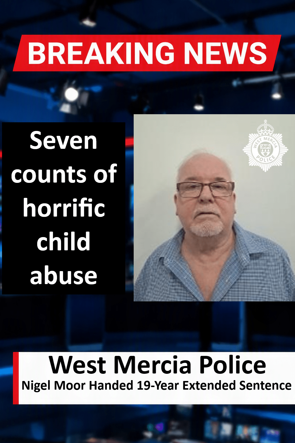 Nigel Moor Handed 19-Year Extended Sentence For Non-Recent Child Abuse Nigel Moor (Droitwich) Jailed 19 Years Total for Non-Recent Child Abuse
