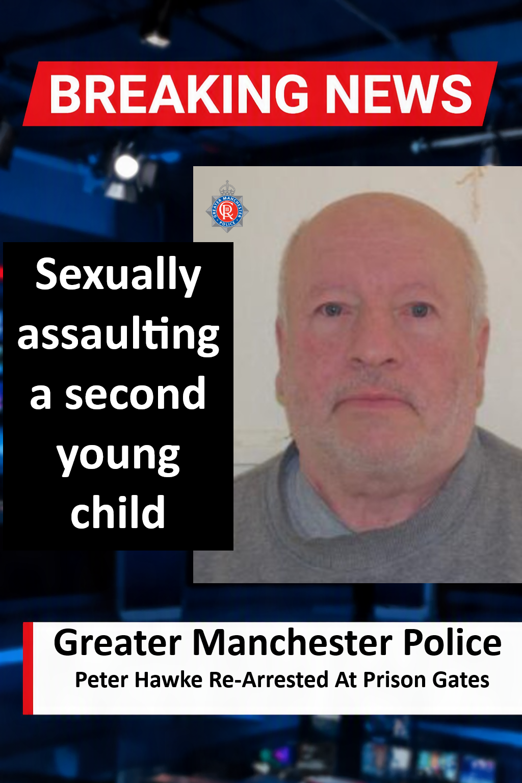 Peter Hawke Re-Arrested At Prison Gates And Jailed For Abusing Child Peter Hawke (Wigan) Jailed Six Years for Repeated Child Abuse