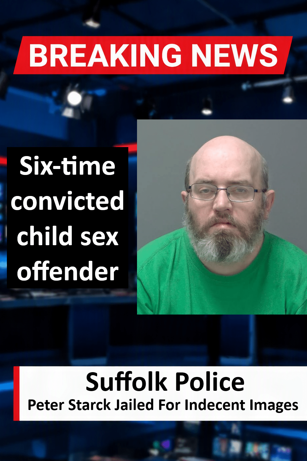 Peter Starck Jailed For Indecent Images In Ipswich Peter Starck Jailed for 12 Months for Ipswich Indecent Images