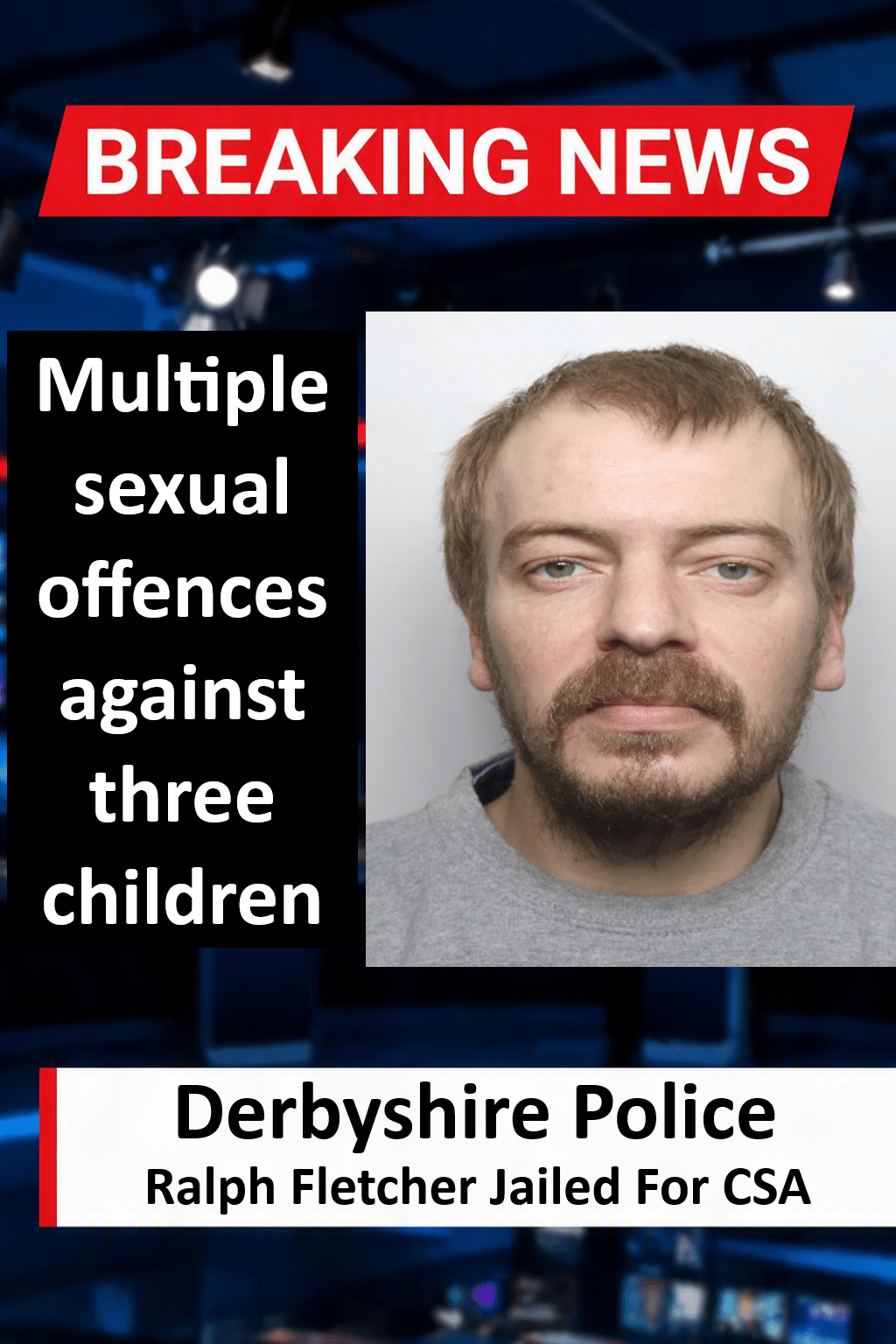 Ralph Fletcher Jailed for 24 Years for Ilkeston Child Sexual Abuse