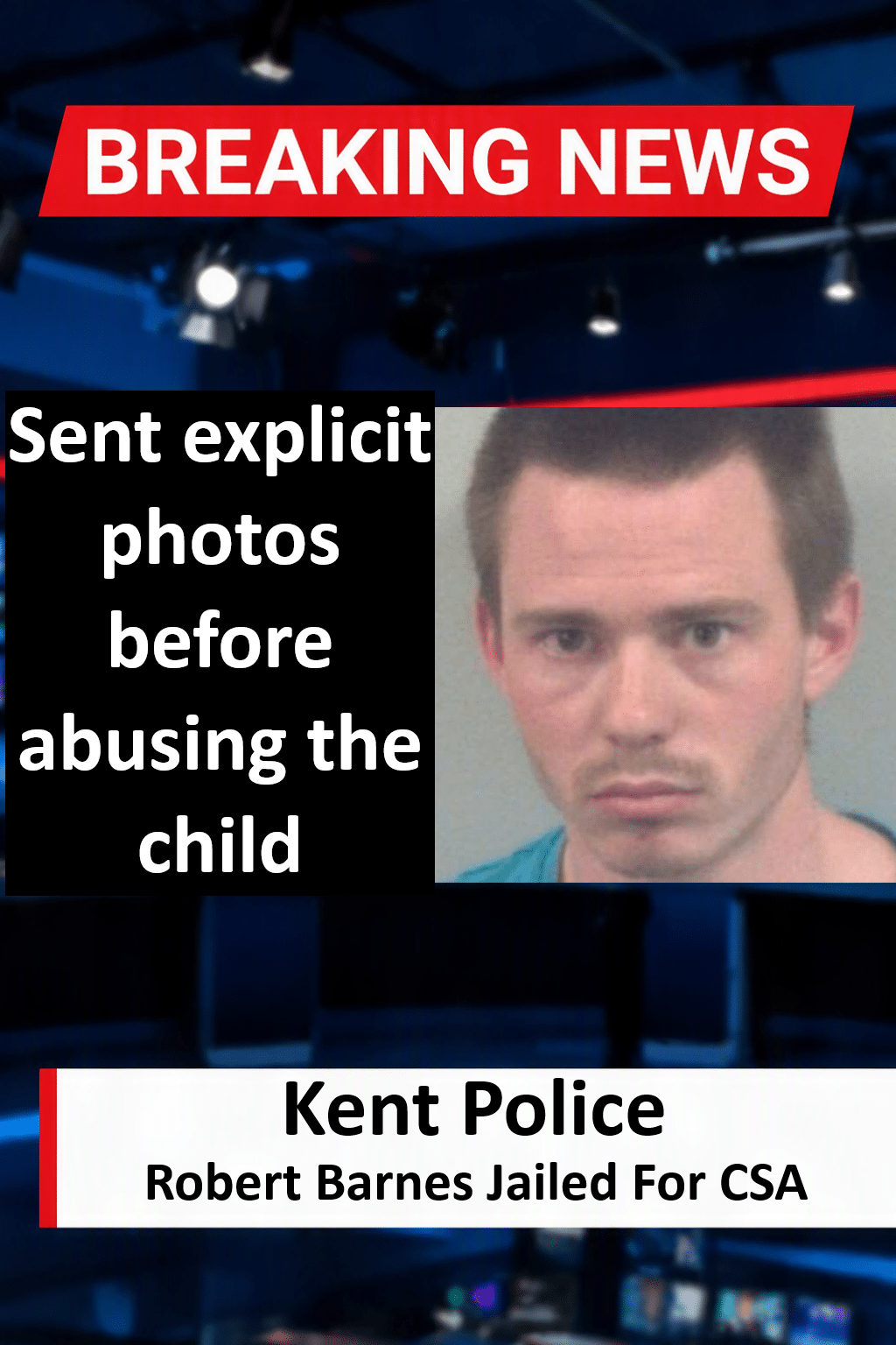Robert Barnes Jailed For Child Sexual Abuse In Sevenoaks Robert Barnes Jailed for Sevenoaks WhatsApp Child Grooming and Sexual Abuse