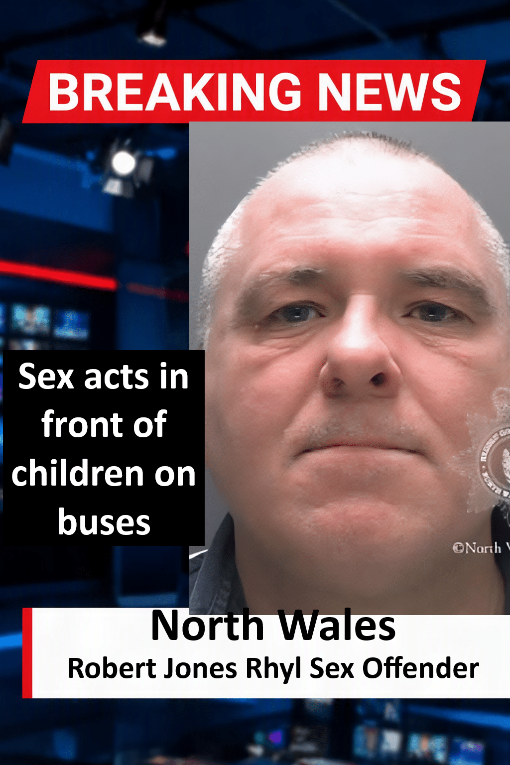 Robert Jones Rhyl Paedophile Sex Offender Robert Jones Rhyl Paedophile Sex Offender