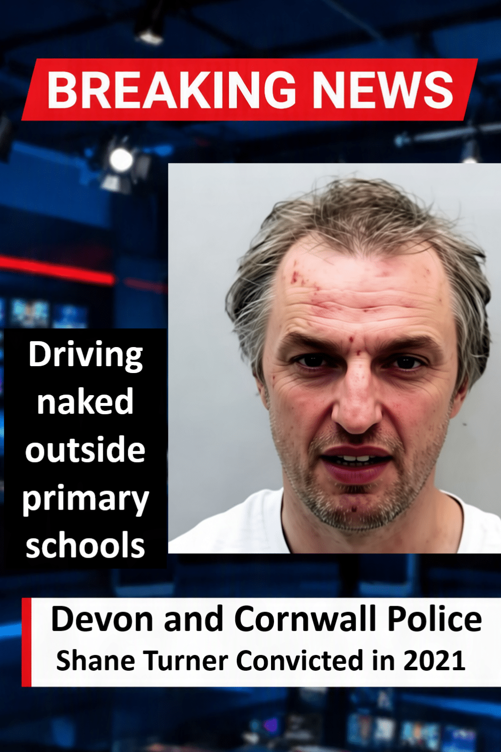 Shane Turner Convicted After Driving Naked Outside Primary School In Flashing Order Breach Shane Turner (Mary Tavy) Convicted of Breaching Court Order After Exposing