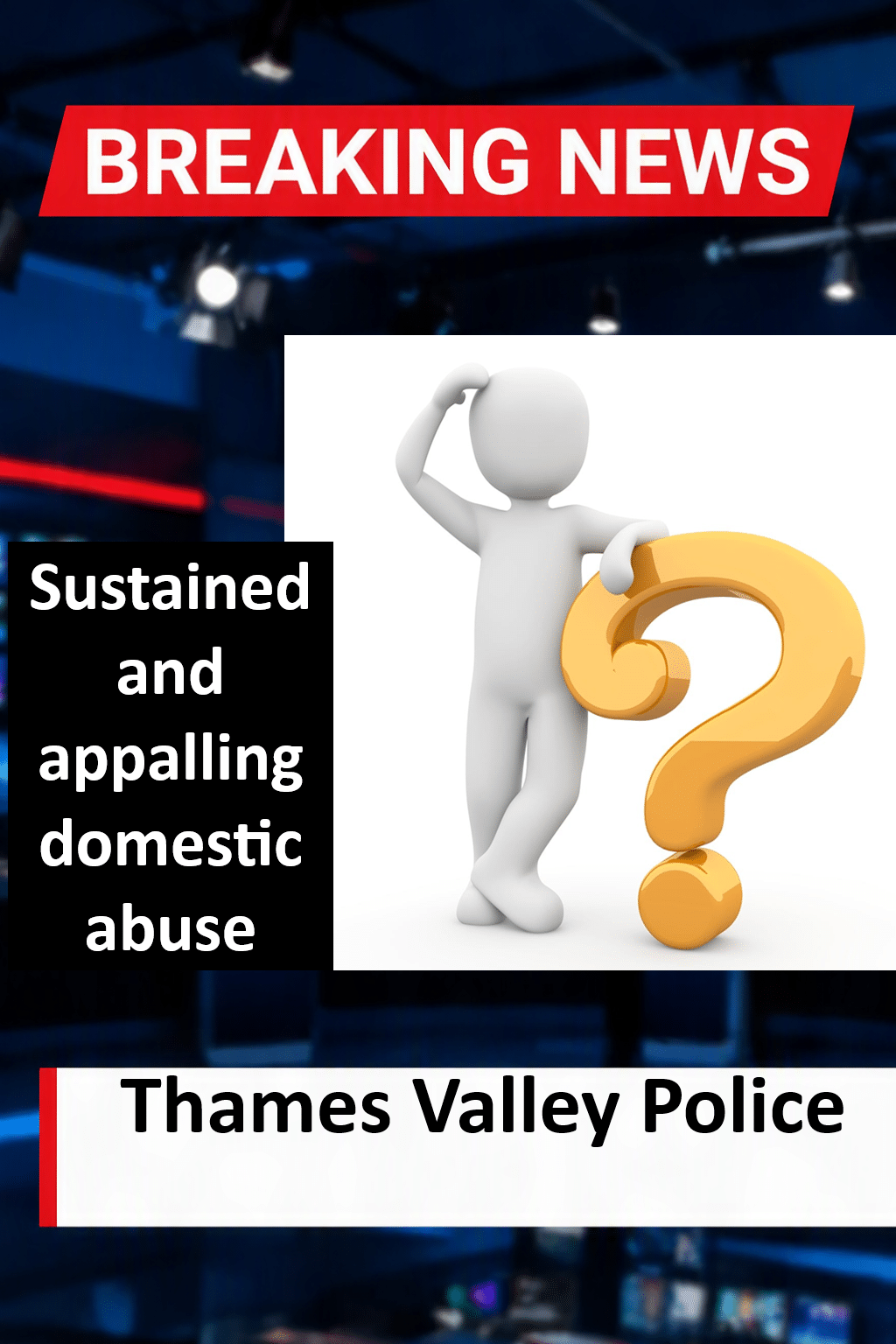 Stewart Hayes (Oxfordshire) Jailed 40 Months for Sustained Domestic Abuse