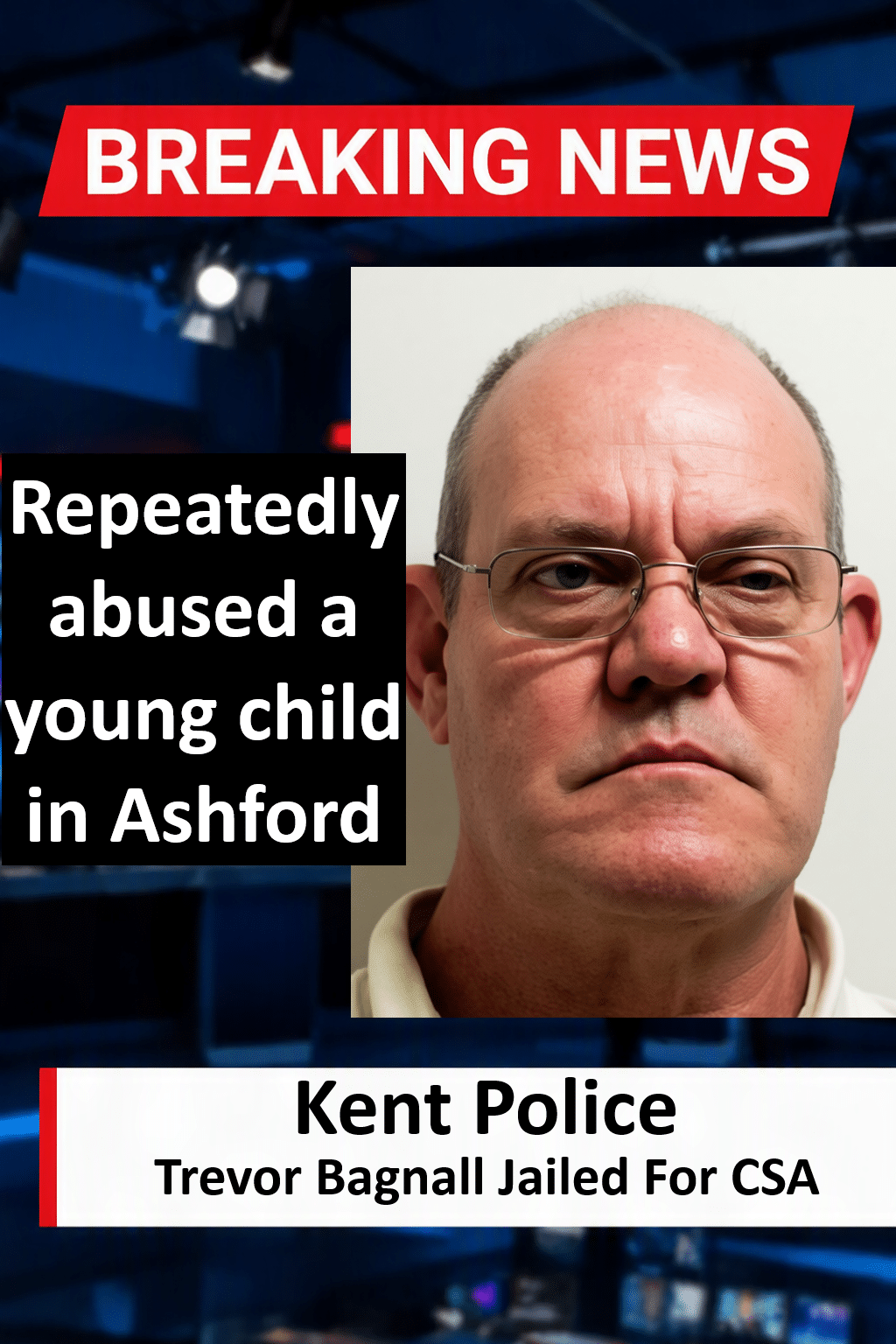 Trevor Bagnall Jailed For 1990s Child Sexual Abuse In Ashford Trevor Bagnall (Bordon) Jailed for 1990s Child Abuse in Ashford