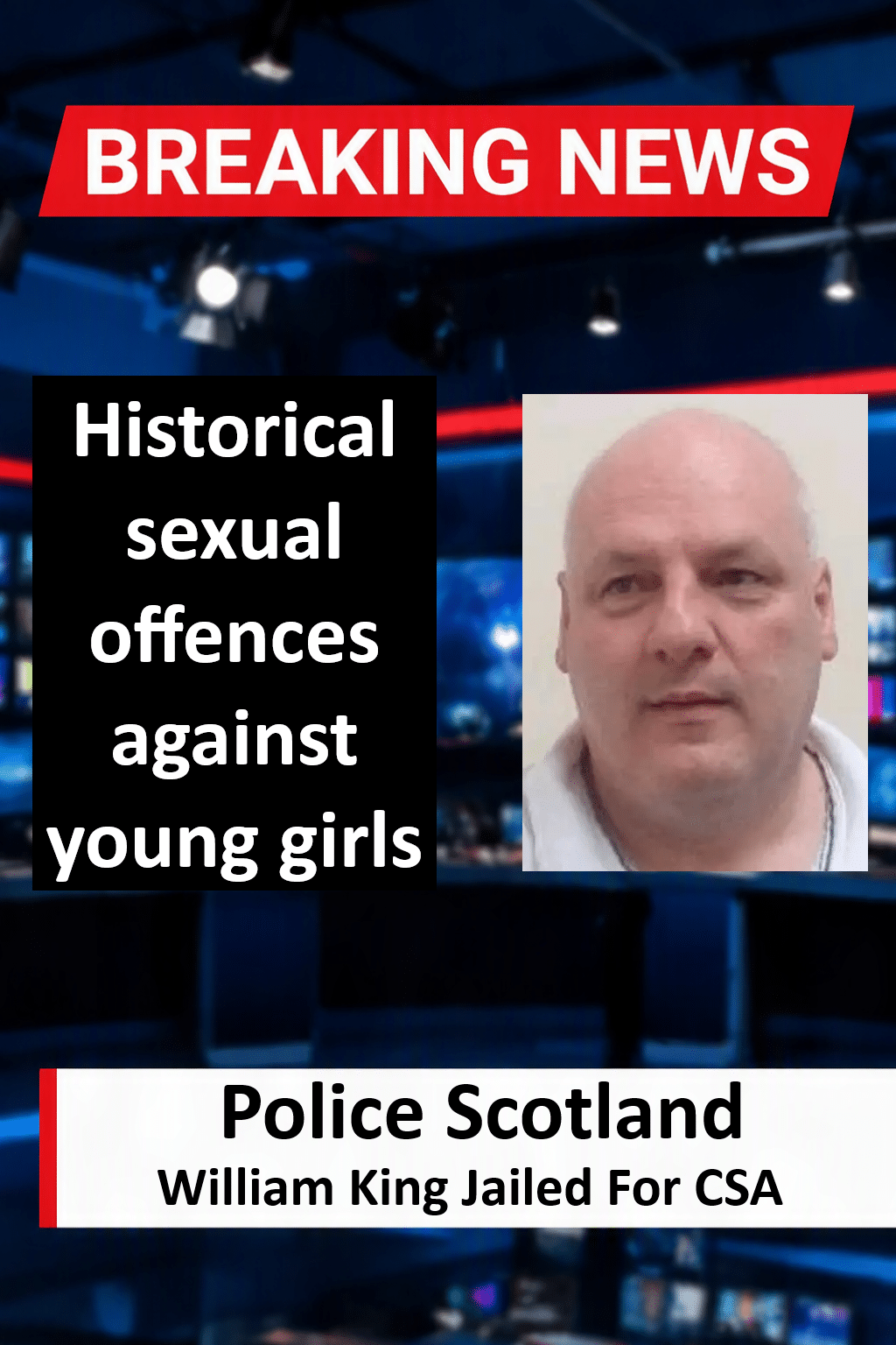 William King Jailed for 5 Years for Historical Child Sexual Abuse