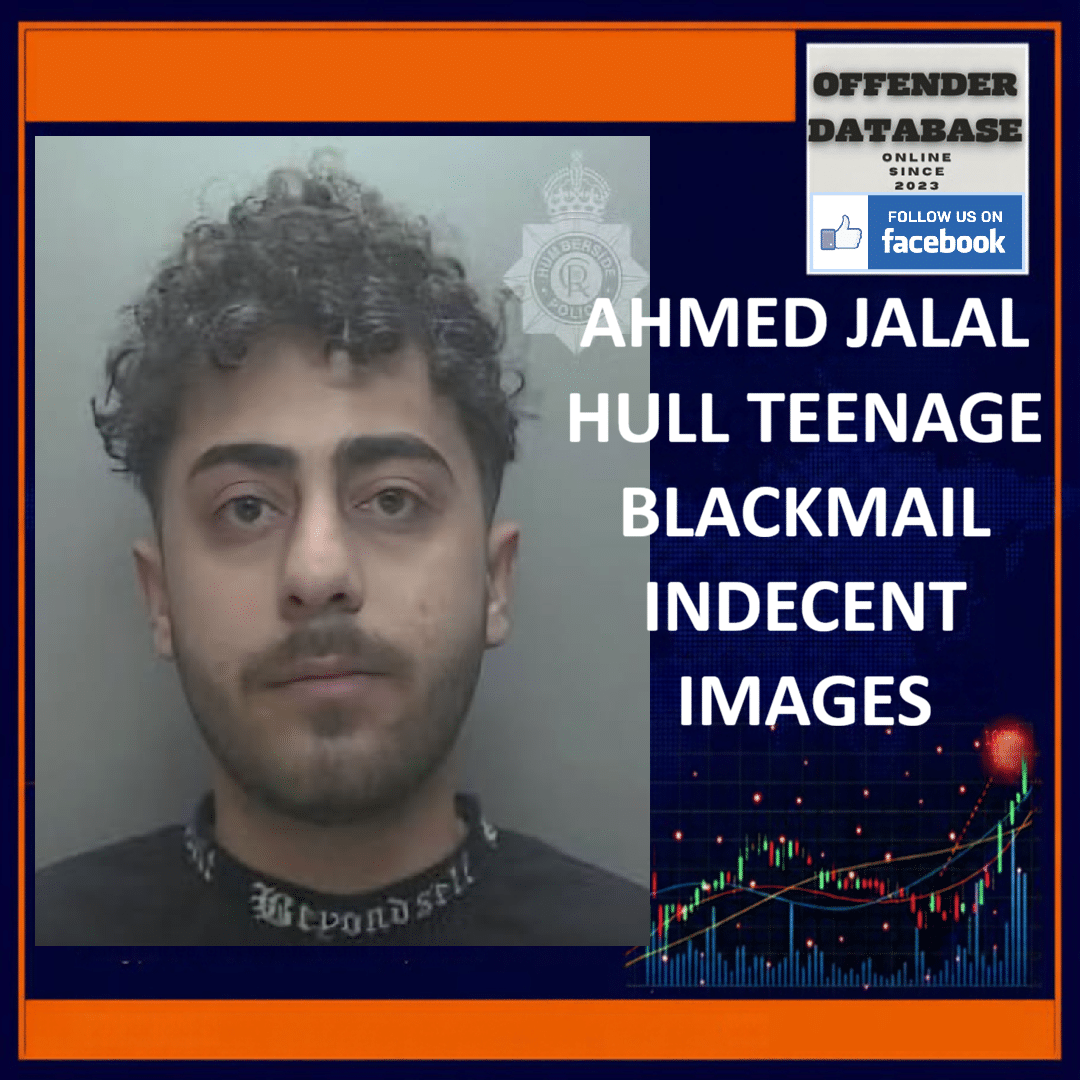 Ahmed Jalal Grove Street Hull Cleethorpes Child Blackmail