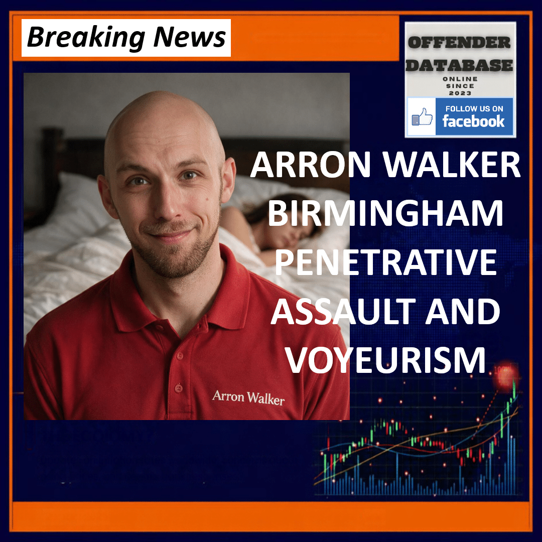 Arron Walker Birmingham Telford Assault By Penetration While Sleeping Voyeurism