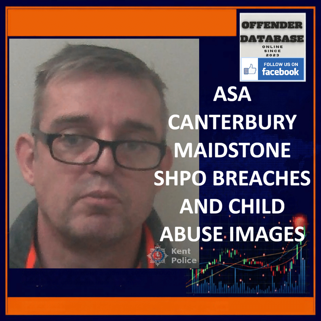 Asa Canterbury Banbridge Court Maidstone Kent Police SHPO Breaches Indecent Images