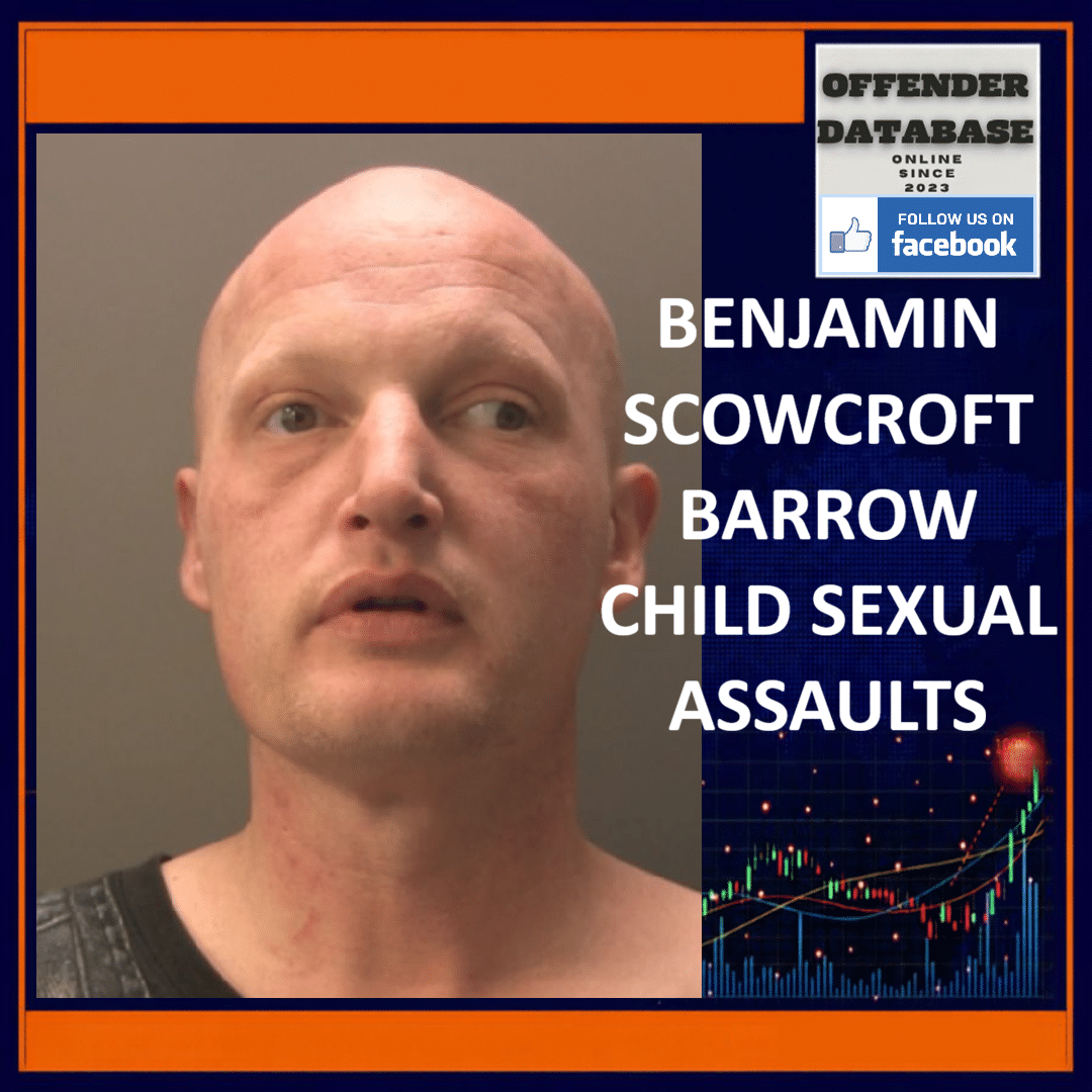 BENJAMIN SCOWCROFT BARROW CHILD SEXUAL ASSAULTS Benjamin Scowcroft Barrow In Furness Shop Teenage Girl Child Sexual Assaults