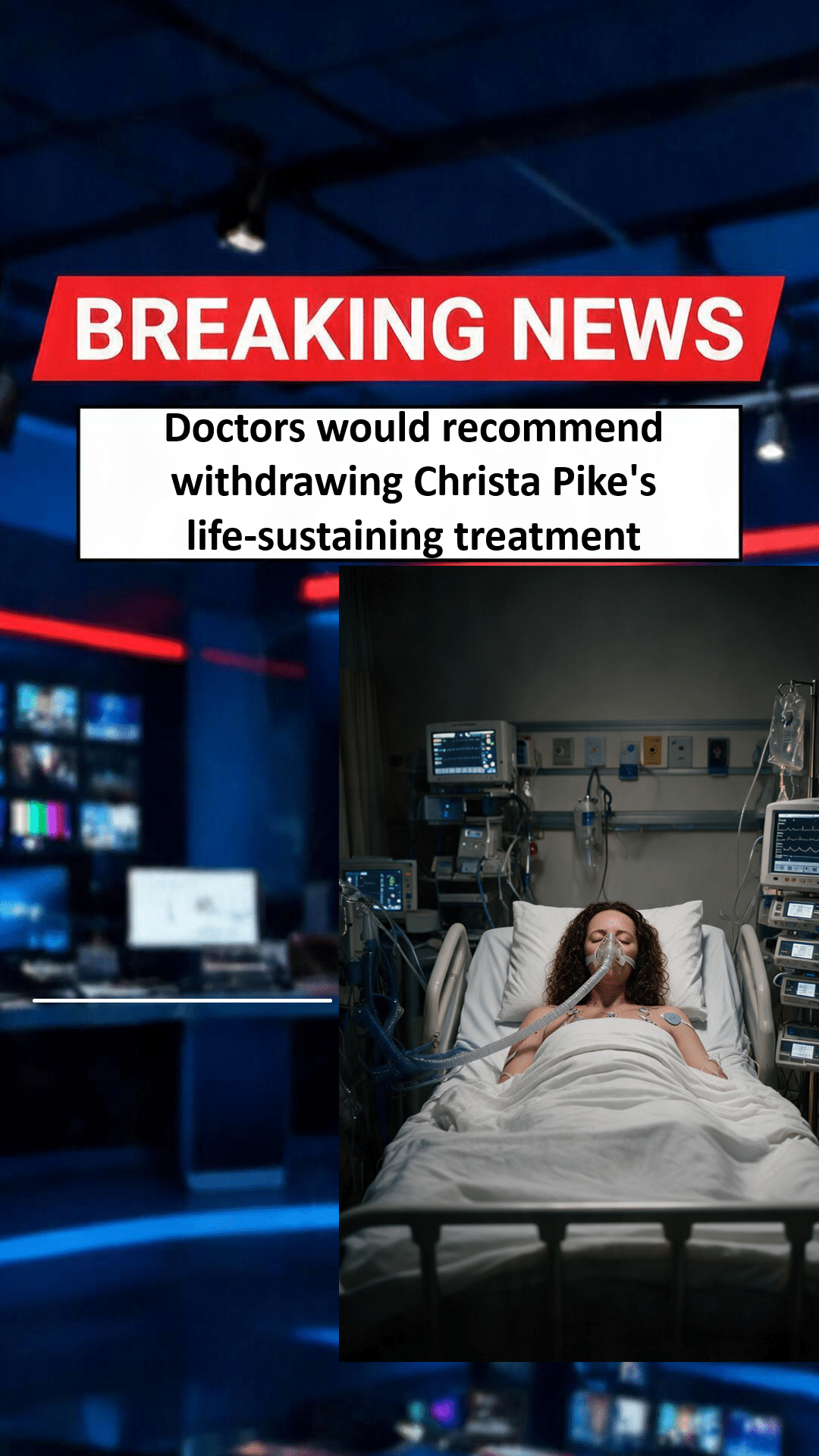 Doctors would recommend withdrawing Christa Pikes life-sustaining treatment Doctors would recommend withdrawing Christa Pikes life-sustaining treatment
