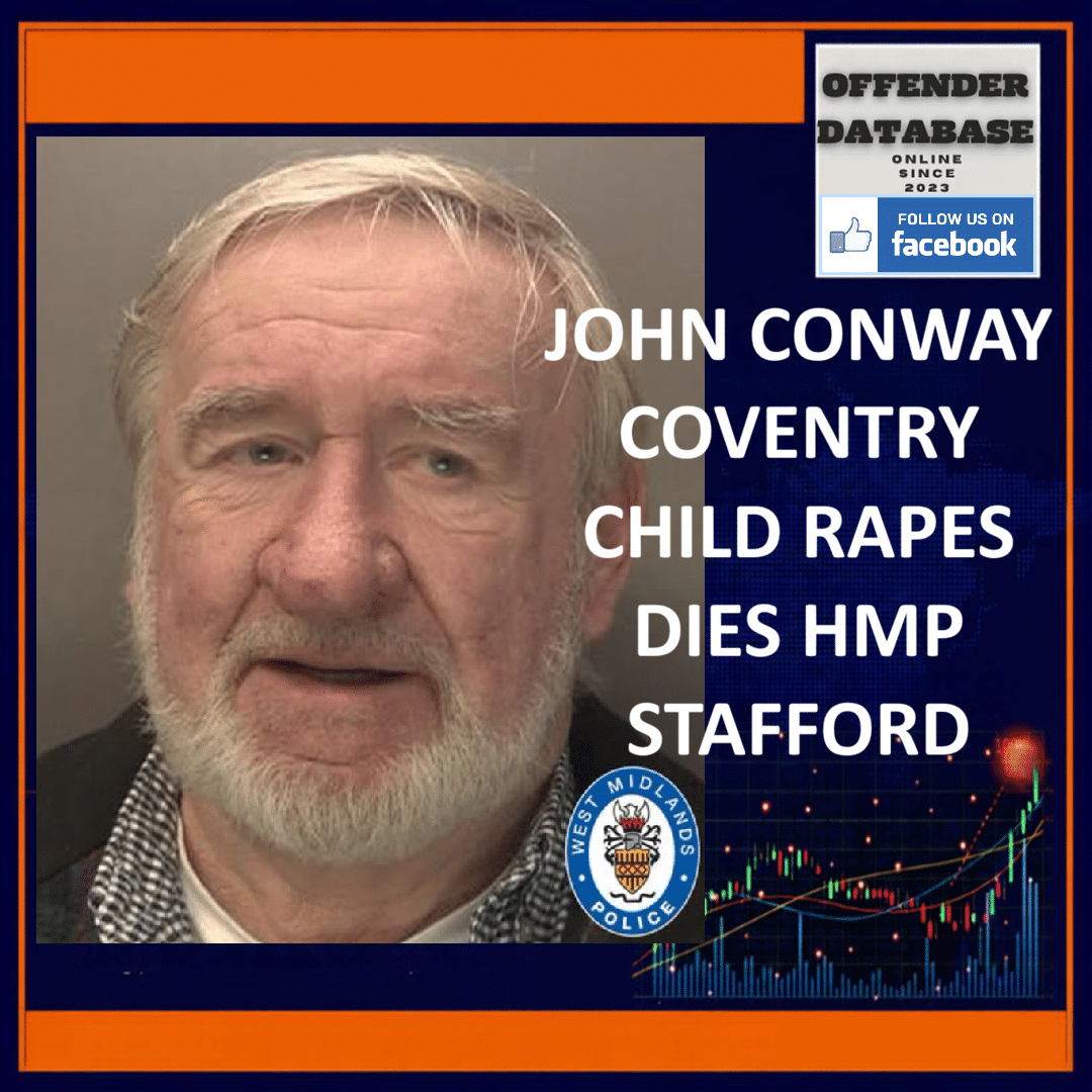JOHN CONWAY COVENTRY CHILD RAPES DIES HMP STAFFORD John Conway Coventry Boxhall Moorfields Historical Child Rapes