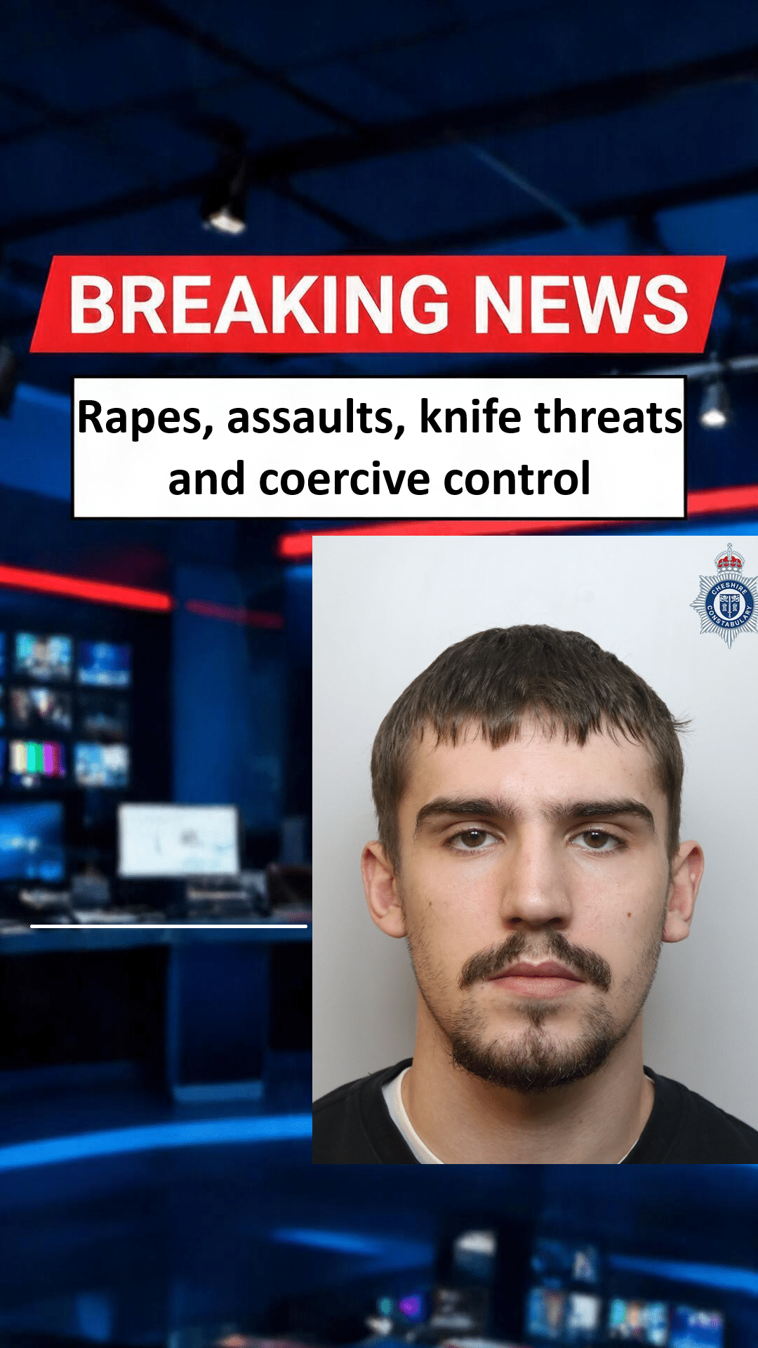 Jacob Evans Nantwich Offender Handed Extended 21-Year Sentence Over Rapes And Abuse Jacob Evans Nantwich Dangerous Predator Rape Coercive Control