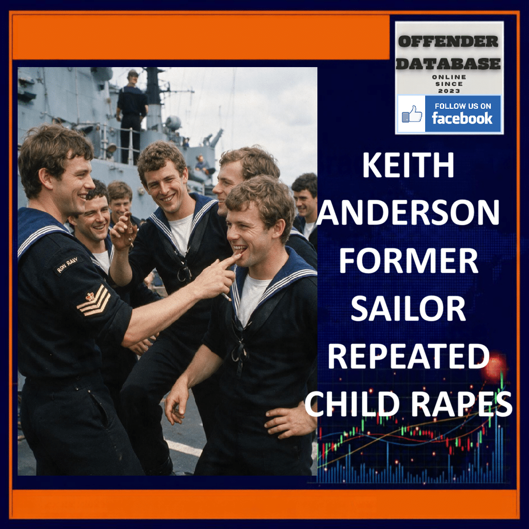 KEITH ANDERSON FORMER SAILOR REPEATED CHILD RAPES Keith Anderson Royal Navy Sailor Historical Child Rapes Baby Violence