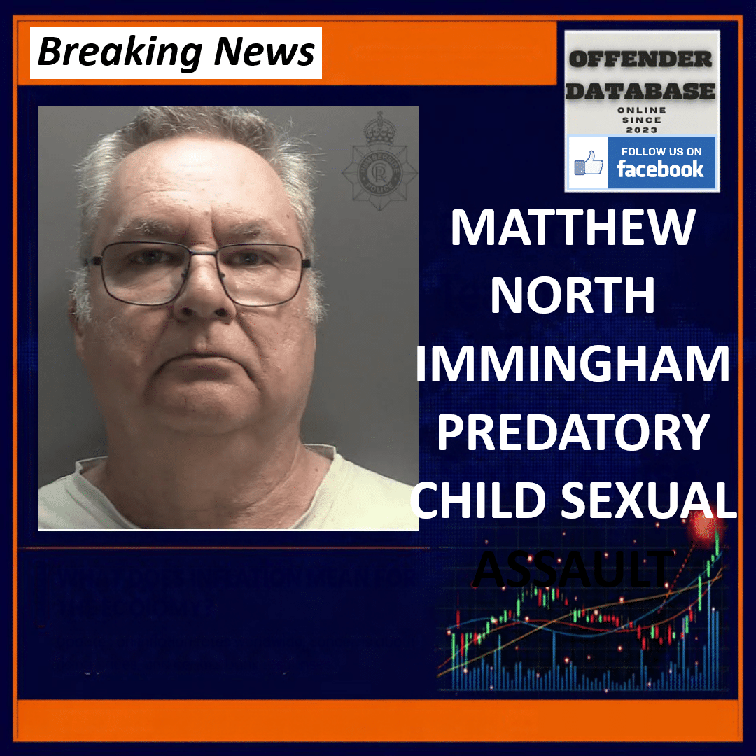 MATTHEW NORTH IMMINGHAM PREDATORY CHILD SEXUAL ASSAULT Matthew North Immingham Pilgrim Avenue Alias John Child Sexual Assault Grimsby