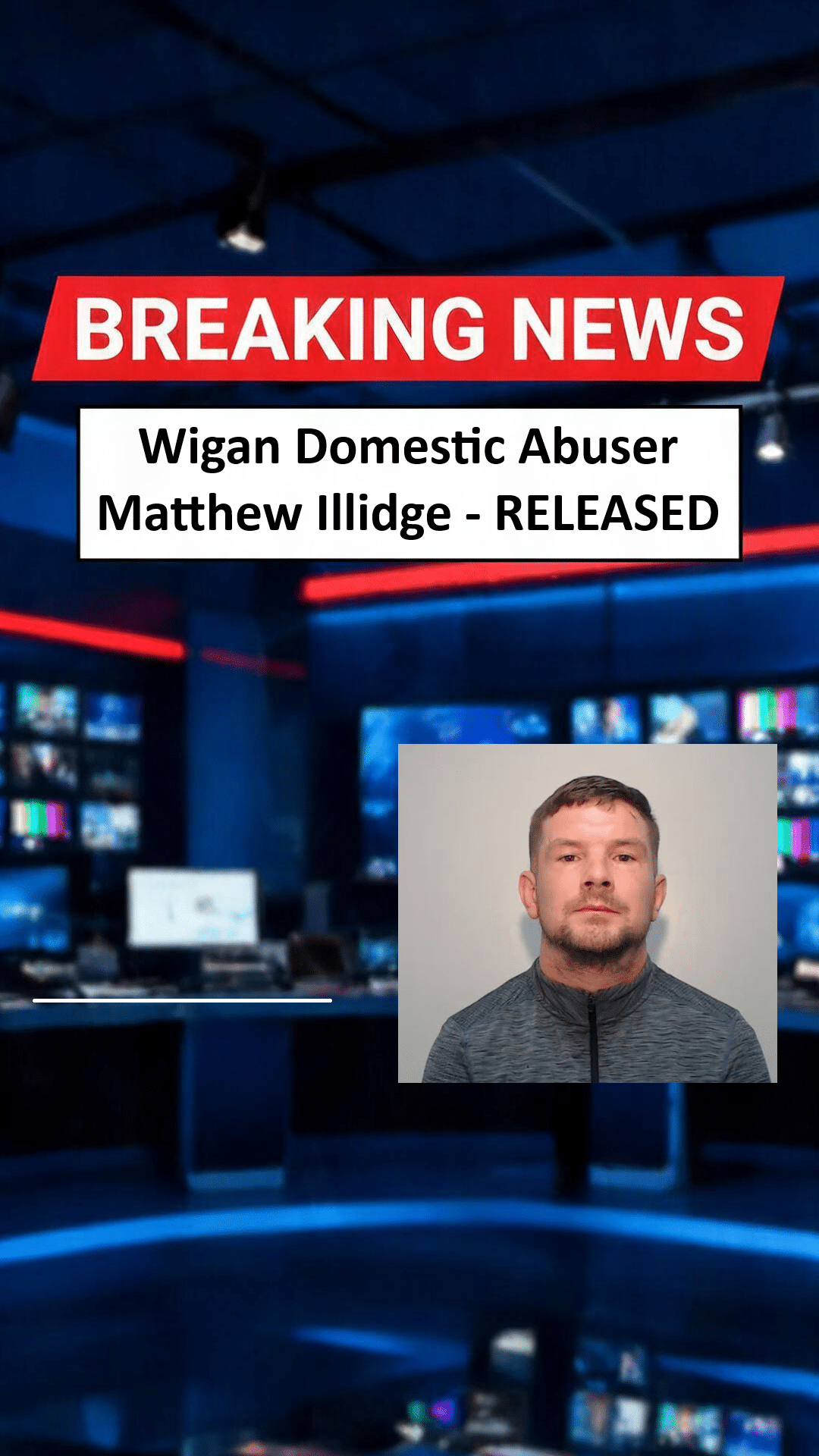 Wigan Domestic Abuser Matthew Illidge Released from Custody Following Licence Recall