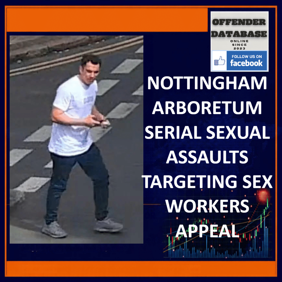 Nottingham Arboretum Serial Sexual Assaults Sex Workers CCTV Appeal