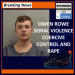 Owen Rowe Serial Perpetrator Of Violence Coercive Control Rape