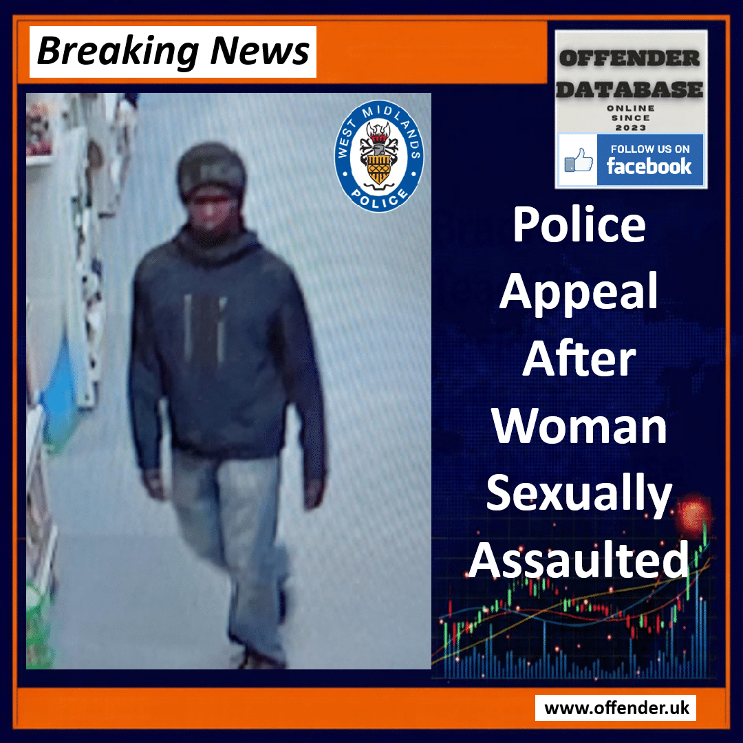 Police Appeal After Woman Sexually Assaulted In Dudley High Street Shop Police Launch Appeal Following Sexual Assault Inside Dudley High Street Shop